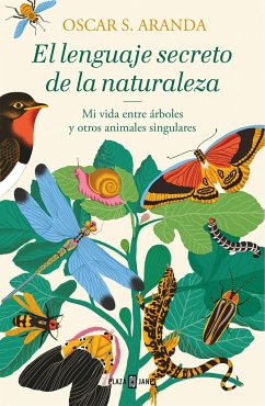 El lenguaje secreto de la naturaleza : descubre la inteligencia y las emociones de animales y plantas - Aranda, Oscar S.