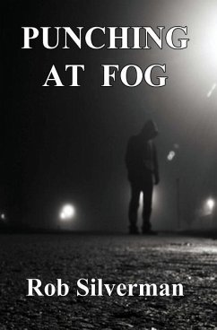 Punching at Fog - Silverman, Rob