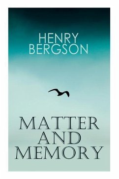 THE Matter and Memory - Bergson, Henri; Paul, Nancy Margaret; Palmer, W. Scott