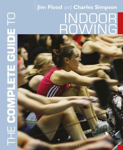 The Complete Guide to Indoor Rowing - Flood, Jim; Simpson, Dr. Charles