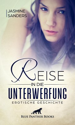 Reise in die Unterwerfung   Erotische Geschichte (eBook, ePUB) - Sanders, Jasmine