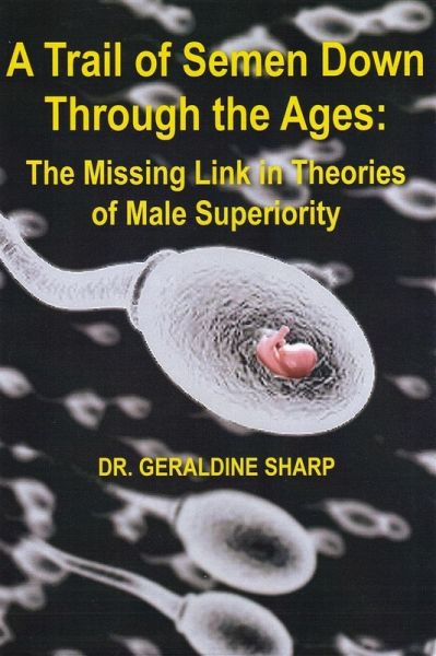 Trail of Semen Down Through the Ages (eBook, ePUB)