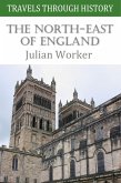 Travels Through History - The North-East of England (eBook, ePUB)