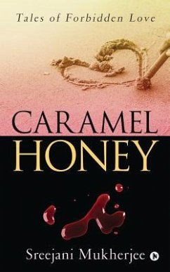 Caramel Honey: Tales of forbidden love - Sreejani Mukherjee