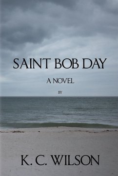 Saint Bob Day - Wilson, K. C.