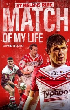 St Helens Match of My Life - Kuzio, David