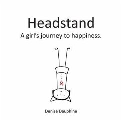 Headstand: A girl's journey to happiness - Dauphine, Denise