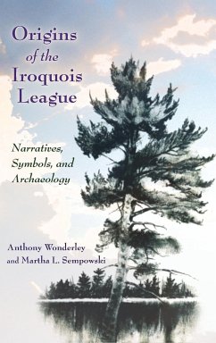 Origins of the Iroquois League - Sempowski, Martha L; Wonderley, Anthony