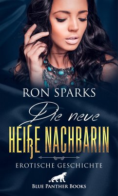 Die neue heiße Nachbarin   Erotische Geschichte (eBook, PDF) - Sparks, Ron