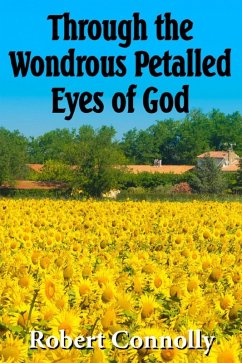 Through the Wondrous Petalled Eyes of God (eBook, ePUB) - Robert, Connolly