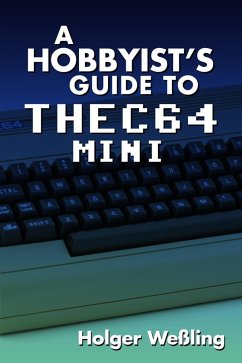 Hobbyist's Guide to THEC64 Mini (eBook, ePUB) - Wessling, Holger