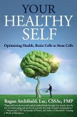 Your Healthy Self: Optimizing Health, Brain Cells to Stem Cells