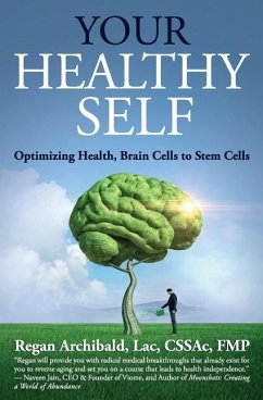 Your Healthy Self: Optimizing Health, Brain Cells to Stem Cells - Archibald Lac, Regan