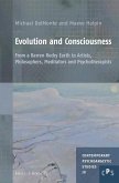 Evolution and Consciousness: From a Barren Rocky Earth to Artists, Philosophers, Meditators and Psychotherapists
