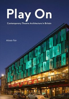 Play on: Contemporary Theatre Architecture in Britain - Fair, Alistair