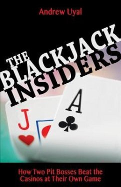 The Blackjack Insiders: How Two Pit Bosses Beat the Casinos at Their Own Game - Uyal, Andrew