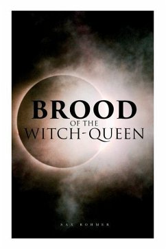 The Brood of the Witch-Queen: A Supernatural Thriller - Rohmer, Sax