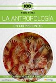 La Antropología En 100 Preguntas