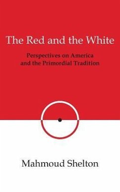 The Red and the White: Perspectives on America and the Primordial Tradition - Shelton, Mahmoud