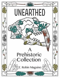 Unearthed: A Prehistoric Collection - Magsino, E. Robin