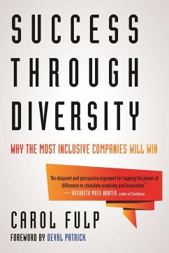 Success Through Diversity: Why the Most Inclusive Companies Will Win - Fulp, Carol