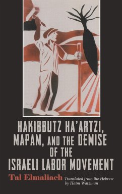 Hakibbutz Ha'artzi, Mapam, and the Demise of the Israeli Labor Movement - Elmaliach, Tal