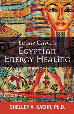 Edgar Cayce's Egyptian Energy Healing - Kaehr, Shelley (Shelley Kaehr)