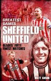 Sheffield United Greatest Games: The Blades' Fifty Finest Matches