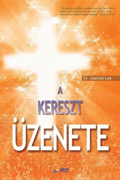 A Kereszt Üzenete: The Message of the Cross (Hungarian Edition) - Jaerock, Lee