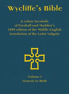 Wycliffe's Bible - A colour facsimile of Forshall and Madden's 1850 edition of the Middle English translation of the Latin Vulgate