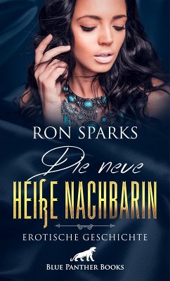 Die neue heiße Nachbarin   Erotische Geschichte (eBook, ePUB) - Sparks, Ron