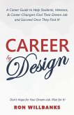 Career by Design: A Career Guide to Help Students, Veterans, & Career-Changers Find Their Dream Job and Succeed Once They Find It!