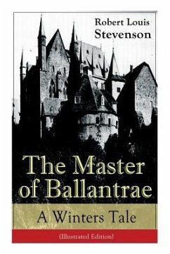 The Master of Ballantrae: A Winter's Tale (Illustrated Edition): The Master of Ballantrae: A Winter's Tale (Illustrated Edition) - Stevenson, Robert Louis