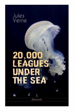 20,000 LEAGUES UNDER THE SEA (Illustrated): A Thrilling Saga of Wondrous Adventure, Mystery and Suspense in the wild depths of the Pacific Ocean - Verne, Jules; Mercier, Lewis Page; Benett, Léon