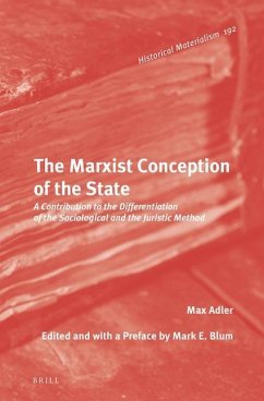 The Marxist Conception of the State: A Contribution to the Differentiation of the Sociological and the Juristic Method - Adler, Max