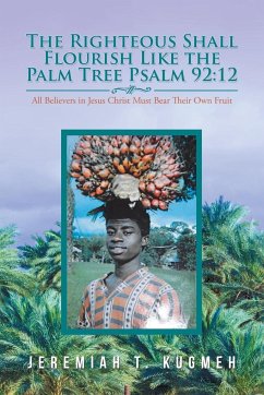 The Righteous Shall Flourish Like the Palm Tree (Psalm 92 - Kugmeh, Jeremiah T.