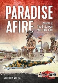 Paradise Afire: The Sri Lankan War: Volume 2 - 1987-1990 - Fontanellaz, Adrien