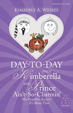 Day-To-Day with Kimberella and Prince Ain'T-So-Charmin' - Weires, Kimberly A.