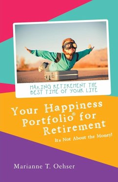 Your Happiness Portfolio for Retirement - Oehser, Marianne T.