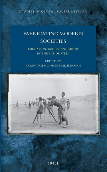 Fabricating Modern Societies: Education, Bodies, and Minds in the Age of Steel Fabricating Modern Societies: Education, Bodies, and Minds in the Age of Steel