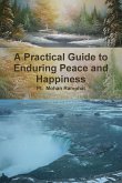 A Practical Guide to Enduring Peace and Happiness