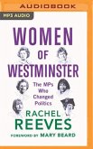 Women of Westminster: The Mps Who Changed Politics