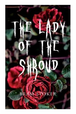 The Lady of the Shroud: A Vampire Tale - Bram Stoker's Horror Classic - Stoker, Bram