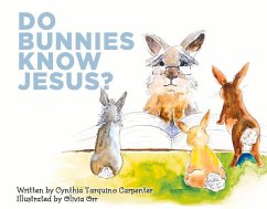 Do Bunnies Know Jesus?: Volume 1 - Carpenter, Cynthia Tarquino