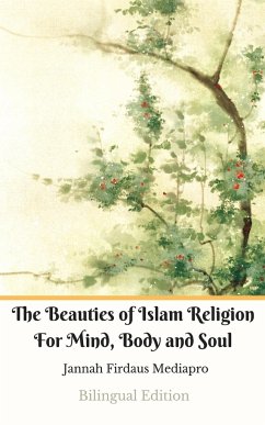 The Beauties of Islam Religion For Mind, Body and Soul Bilingual Edition - Mediapro, Jannah Firdaus