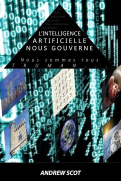 L'intelligence artificielle nous gouverne - Scot, Andrew