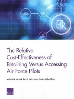 The Relative Cost-Effectiveness of Retaining Versus Accessing Air Force Pilots - Mattock, Michael G; Asch, Beth J; Hosek, James