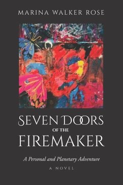 Seven Doors of The Firemaker: A Personal and Planetary Adventure- Second Edition - Walker Rose, Marina