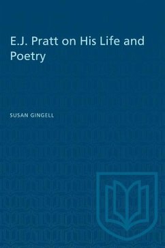 E.J. Pratt on His Life and Poetry - Gingell, Susan