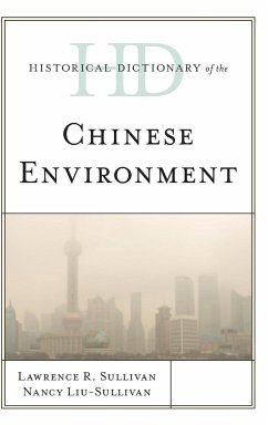 Historical Dictionary of the Chinese Environment - Sullivan, Lawrence R.; Liu-Sullivan, Nancy Y.